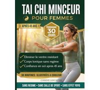 TAI CHI MINCEUR POUR FEMMES: Programme Doux de 30 Jours pour Éliminer le Ventre Résistant, Retrouver un Corps Tonique et la Confiance en Soi après 45 Ans sans Régime Restrictif ni Effet Yoyo