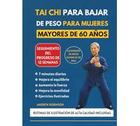 TAI CHI PARA BAJAR DE PESO PARA MUJERES MAYORES DE 60 AÑOS: Ejercicios seguros y de bajo impacto para quemar calorías y aumentar la energía. Siéntete ... (Tai chi fácil para personas mayores)