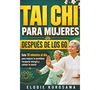 Tai chi para mujeres después de los 60: Solo 10 minutos al día para mejorar la movilidad, recuperar energía y calmar la mente