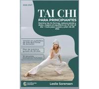 Tai Chi para Principiantes: Domina las 24 formas, reduce estrés y dolor, mejora el equilibrio en 10 min al día + Guía paso a paso y plan de 28 días