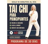 Tai Chi para Principiantes: La Guía Paso a Paso para Reducir el Estrés, Mejorar el Equilibrio y Calmar la Ansiedad en solo 10 Minutos al Día. (Incluye Video Tutoriales en Línea) (TAI CHI DIARIO)
