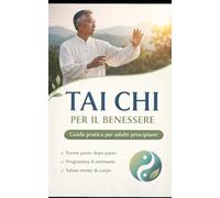 Tai Chi per Adulti: Guida pratica passo dopo passo con esercizi e diario di monitoraggio
