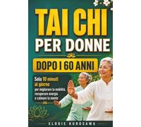 Tai Chi per donne dopo i 60 anni: Solo 10 minuti al giorno per migliorare la mobilità, recuperare energia e calmare la mente