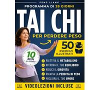 Tai Chi per Perdere Peso: 28 Giorni di Tai Chi Facile per Risvegliare il Metabolismo, Bruciare Grassi e Snellire il Girovita in soli 10 Minuti al Giorno