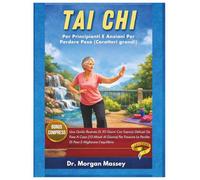 Tai Chi Per Principianti E Anziani Per Perdere Peso (Caratteri grandi): Una Guida Illustrata Di 30 Giorni Con Esercizi Delicati Da Fare A Casa (10 ... La Perdita Di Peso E Migliorare L'equilibrio