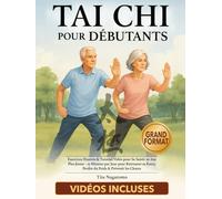 Tai Chi pour Débutants: Exercices Illustrés & Tutoriel Vidéo pour Se Sentir 10 Ans Plus Jeune - 15 Minutes par Jour pour Retrouver sa Force, Perdre du Poids & Prévenir les Chutes