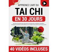 Tai Chi pour Débutants: Routines illustrées pas à pas de 10 minutes pour améliorer l’équilibre, réduire le stress, soulager les douleurs articulaires et vous aider à vous sentir 15 ans plus jeune