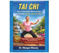 Tai Chi Pour Femmes Retraitées Simplifié (Gros caractères): Exercices Illustrés De 10 Minutes À Faire À La Maison Pour Améliorer La Stabilité Et ... Plus Sûrs |Avec Un Programme Doux De 30 Jours
