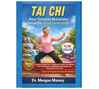 Tai Chi Pour Femmes Retraitées Simplifié (Gros caractères) PLEINE COULEUR: Exercices Illustrés De 10 Minutes À Faire À La Maison Pour Améliorer La ... Plus Sûrs |Avec Un Programme Doux De 30 Jours