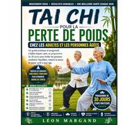 Tai Chi Pour la perte de poids chez les adultes et les personnes âgées: Un guide pratique et progressif, à faible impact, avec un programme de 30 ... réduire le stress et rester actif à tout âge
