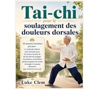 Tai-chi pour le soulagement des douleurs dorsales: 10 minutes honnêtes par jour - La méthode debout sans fioritures pour les seniors de plus de 50 ans ... du ventre et bouger à nouveau librement