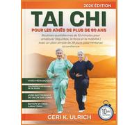 TAI CHI POUR LES AÎNÉS DE PLUS DE 60 ANS: Routines quotidiennes de 10 minutes pour améliorer l’équilibre, la force et la mobilité | Avec un plan simple de 28 jours pour renforcer la confiance