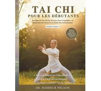 Tai Chi Pour Les Débutants: Pratique De Tai Chi En 28 Jours Pour L’équilibre, La Réduction Du Stress Et La Santé Des Articulations