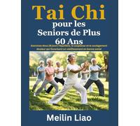 Tai Chi pour les Seniors de Plus 60 Ans: Exercices doux 28 jours l'équilibre, la souplesse et le soulagement douleur qui favorisent un vieillissement en bonne santé