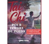 Tai Chi Pour Perdre Du Poids: Un Chemin Doux Vers La Forme Physique, La Santé Etéquilibre