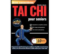 Tai-Chi pour seniors: Programmes quotidiens de 10 minutes pour améliorer l’équilibre et prévenir les chutes, avec 28 exercices illustrés à faible ... collection complète de Tai Chi pour seniors)