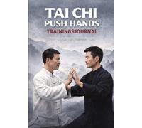 Tai Chi Push Hands Trainingsjournal: Trainings-Logbuch für Partnerübungen im Tai Chi - Fortschritt, Übungen und Notizen