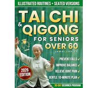 Tai Chi & Qigong for Seniors Over 60: Stop Worrying About Falling with this 10-Min Illustrated Guide to Build Balance Confidence & Joint Comfort at ... | 30-Day Gentle Practice Plan