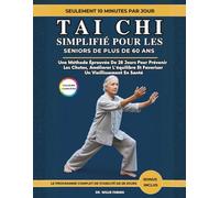 Tai Chi Simplifié Pour Les Seniors De Plus De 60 Ans (Couleurs Complètes): Une Méthode Éprouvée De 28 Jours Pour Prévenir Les Chutes, Améliorer L'équilibre Et Favoriser Un Vieillissement En Santé