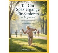 Tai-Chi-Spaziergänge für Senioren leicht gemacht: Einfache tägliche Bewegungen für besseres Gleichgewicht, stärkere Beine und gesundes Altern.