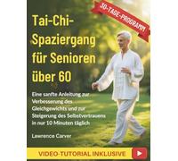 Tai-Chi-Spaziergang für Senioren über 60: Eine sanfte Anleitung zur Verbesserung des Gleichgewichts und zur Steigerung des Selbstvertrauens in nur 10 Minuten täglich