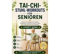 TAI-CHI-STUHL-WORKOUTS FÜR SENIOREN: Verbessern Sie Gleichgewicht, Flexibilität, Beweglichkeit, Koordination und Kraft im Alltag durch sanfte, gelenkschonende Bewegung.