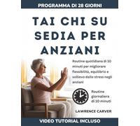 TAI CHI SU SEDIA PER ANZIANI: Routine quotidiana di 10 minuti per migliorare flessibilità, equilibrio e sollievo dallo stress negli anziani