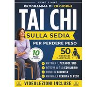 Tai Chi sulla Sedia per Dimagrire: 28 Giorni di Tai Chi Facile da Seduti per Risvegliare il Metabolismo, Bruciare Grassi e Snellire il Girovita in 10 Minuti al Giorno