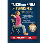 Tai Chi sulla sedia per perdere peso: Allenamenti seduti a basso impatto per Accelera il metabolismo, brucia i grassi e rimodella il tuo corpo (con accesso al video da seguire)