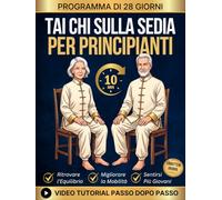 Tai Chi sulla Sedia per Principianti: Routine Sicura da 10 Minuti | Piano Fitness Illustrato di 28 Giorni Dedicato agli Anziani con Video Inclusi ed ... Mobilità, Ritrovare l'Equilibrio e Dimagrire