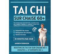 Tai Chi sur chaise 60+: Des enchaînements de Tai Chi faciles, en position assise, pour améliorer l'équilibre, la souplesse, la force et la confiance ... simples de tai-chi pour les seniors)