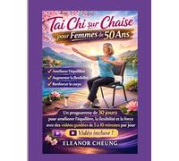 Tai Chi sur chaise pour femmes de plus de 50 ans: Un programme de 30 jours pour améliorer l'équilibre, la flexibilité et la force grâce à des séances ... de 5 à 10 minutes [Vidéo incluse]