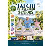 TAI CHI TO LOSE WEIGHT FOR SENIORS: A 28-Day Beginner-Friendly Program of Gentle 10-Minute Routines to Support Weight Loss, Improve Balance, Build Strength, and Move with Confidence After 60