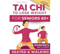 Tai Chi to Lose Weight: Gentle 5-Minute Daily Workouts to Burn Fat, Boost Energy & Restore Balance - Easy Standing and Seated Exercises for All Levels