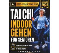 TAI CHI UND INDOOR-GEHEN FÜR SENIOREN: Illustrierte 10-Minuten-Routinen für Gleichgewicht, Beweglichkeit und Selbstvertrauen ab 60