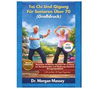 Tai Chi Und Qigong Für Senioren Über 70 (Großdruck) VOLLE FARBE: Illustrierte 10-Minuten-Routinen für zu Hause zur Sturzprävention und Förderung ... |Mit sanftem 30-Tage-Programm