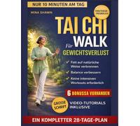 TAI CHI WALK FÜR GEWICHTSVERLUST: Eine 28-tägige, 10-minütige Tai-Chi-Wanderroutine, um Fett zu verbrennen, das Gleichgewicht zu verbessern und auf ... Keine intensiven Workouts erforderlich