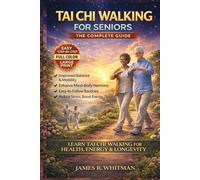 TAI CHI WALKING: A Gentle Step-by-Step Program to Improve Balance, Mobility, and Confidence at Any Age