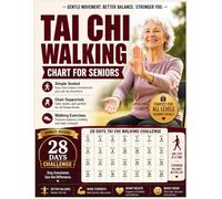 Tai Chi Walking Chart For Seniors: A Gentle 28-Day Workbook with Simple Seated, Chair-Supported, and Walking Exercises to Build Steady Movement, Confidence, and Daily Balance Awareness