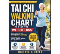 Tai Chi Walking Chart for Seniors Weight Loss: Gentle Step-by-Step Daily Walking Routines to Shed Pounds, Improve Balance, and Prevent Falls ,Illustrated 12-Week Progress Tracker for Beginners Over 60