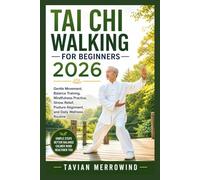 TAI CHI WALKING FOR BEGINNERS 2026: Gentle Movement, Balance Training, Mindfulness Practice, Stress Relief, Posture Alignment, and Daily Wellness Routine