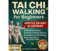 Tai Chi Walking for Beginners: A Gentle 28-Day Blueprint to Melt Away Weight, Restore Lifelong Balance, and Reclaim Youthful Energy Without Joint Pain or Starvation Diets