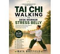 Tai Chi Walking for Desk Worker Stress Belly: A 28-Day, 7-Minute Morning Routine to Reduce Stress Fat, Boost Energy, Control Cravings, and Shrink Your Waist-Before Coffee (Tai chi lifestyle)