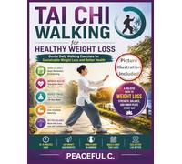 Tai Chi Walking for Healthy Weight Loss: Gentle Daily Walking Exercises for Sustainable Weight Loss and Better Health