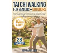 Tai Chi Walking For Senior - Outdoors: Gentle 10-Minute Routines to Improve Balance, Prevent Falls, Build Strength, Increase Mobility, and Move With ... - Large Print (Everyday Tai Chi For Health)