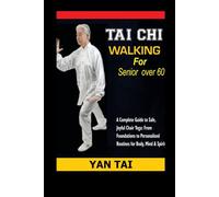 Tai Chi Walking for Senior over 60: Gentle 10-Minute Daily Routines to Improve Balance, Restore Mobility, Reduce Fear of Falling, and Rediscover Graceful, Fearless Steps