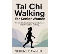 Tai Chi Walking for Senior Women: Gentle Workouts to Improve Balance and Strengthen Mobility