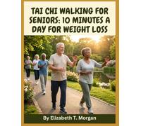 Tai Chi Walking for Seniors: 10 Minutes a Day for Weight Loss