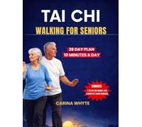 TAI CHI WALKING FOR SENIORS: 28-Day Step-by-Step Plan with Gentle 10-Minute Routines to Improve Balance, Prevent Falls & Build Strength