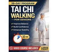 Tai Chi Walking for Seniors: A 28-Day Gentle Program to Improve Balance, Build Confidence, and Reduce Fall Risk